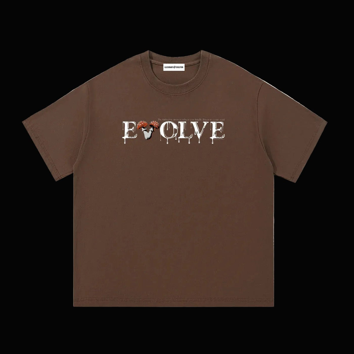 Brown shirt that has white text that says "EVOLVE The universe moves when you finally listen to your soul" on a black background. 