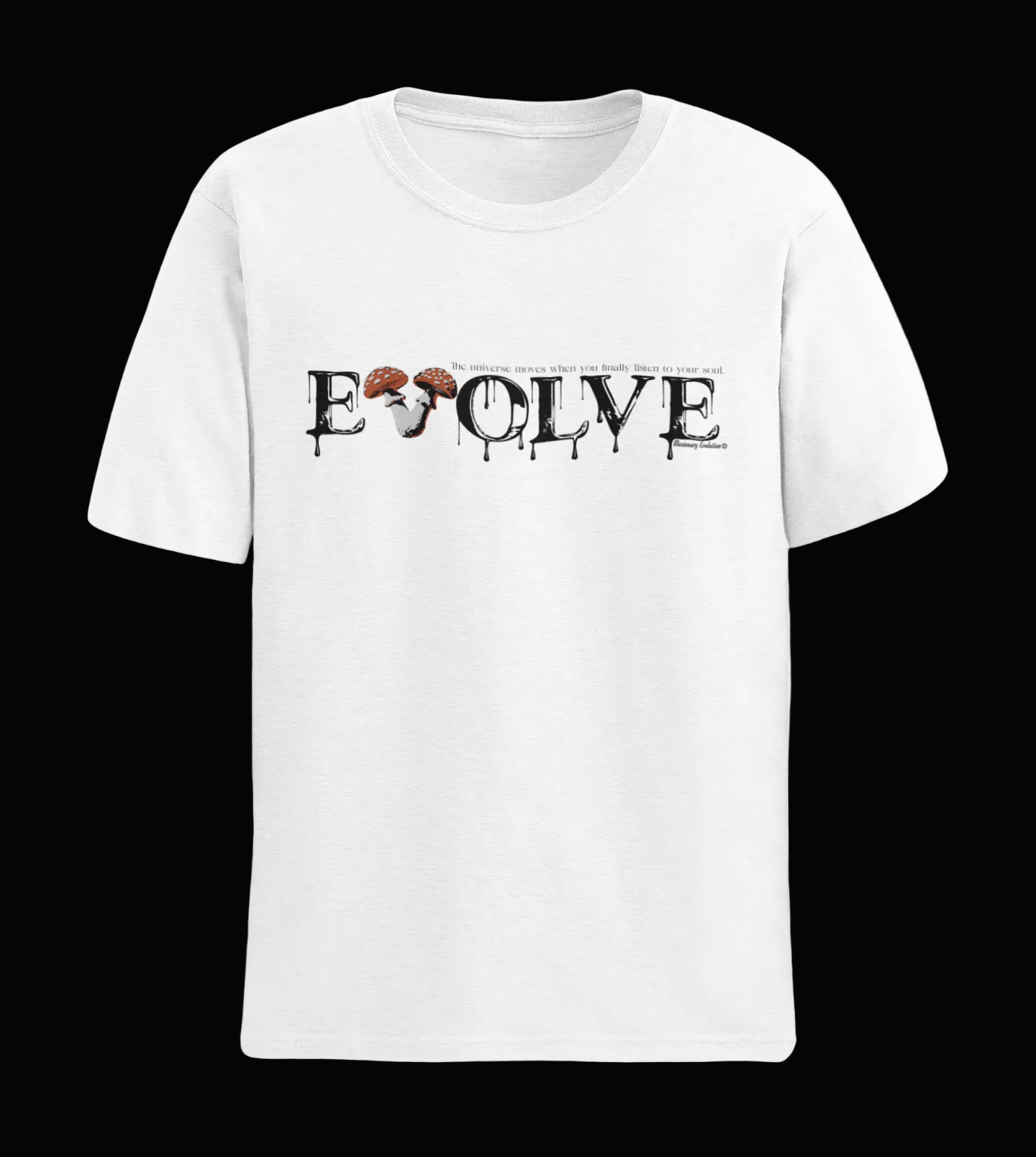White t-shirt with 'EVOLVE―The universe moves when you listen to your soul' graphic design on a black background